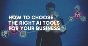 How to Choose the Right AI Tool for Your Specific Needs